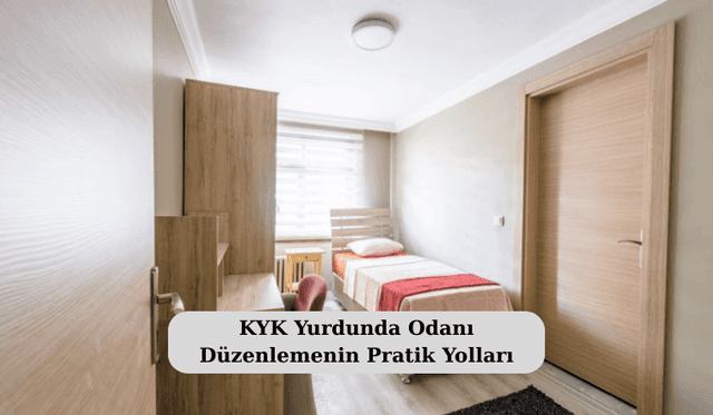 KYK Yurdunda Odanı Düzenlemenin Pratik Yolları