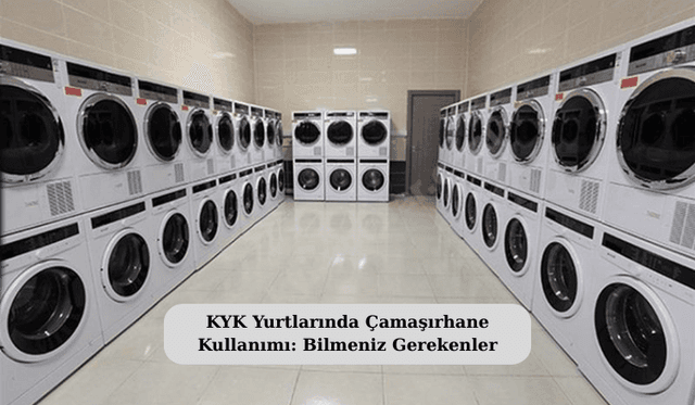 KYK Yurtlarında Çamaşırhane Kullanımı: Bilmeniz Gerekenler