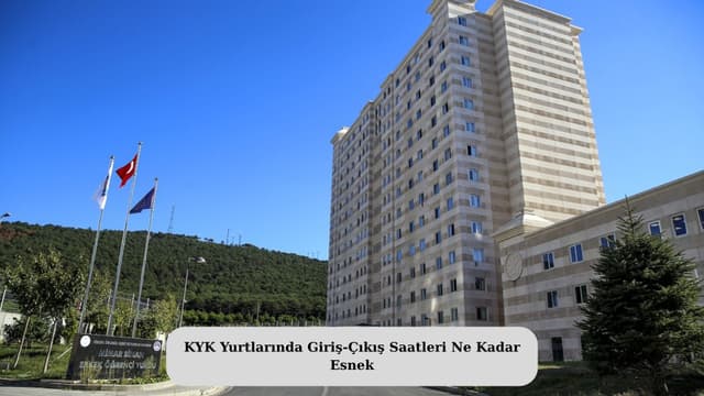 KYK Yurtlarında Giriş-Çıkış Saatleri Ne Kadar Esnek