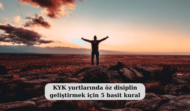 KYK yurtlarında öz disiplin geliştirmek için 5 basit kural