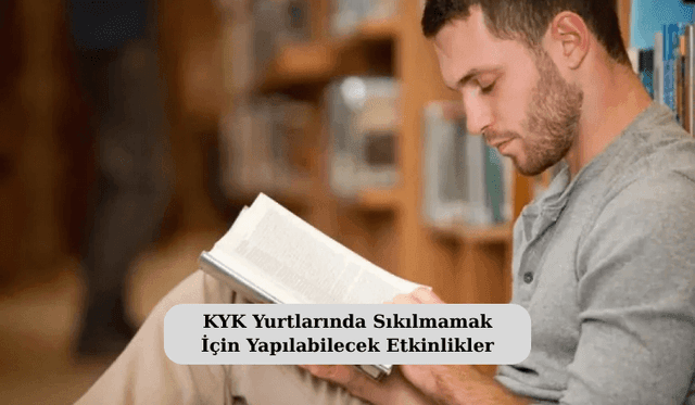 KYK Yurtlarında Sıkılmamak İçin Yapılabilecek Etkinlikler