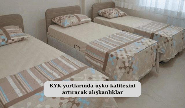 KYK yurtlarında uyku kalitesini artıracak alışkanlıklar